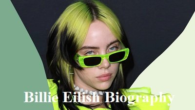 Billie Eilish Biography