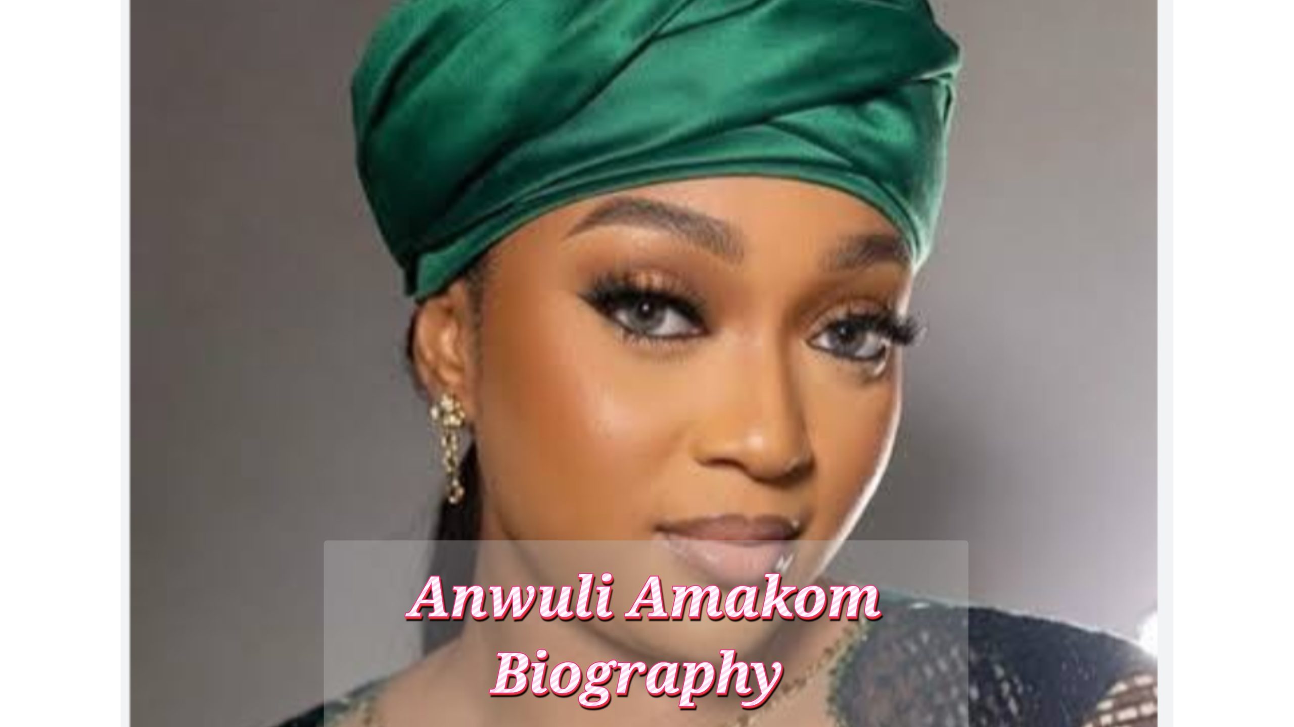 Anwuli Amakom Biography